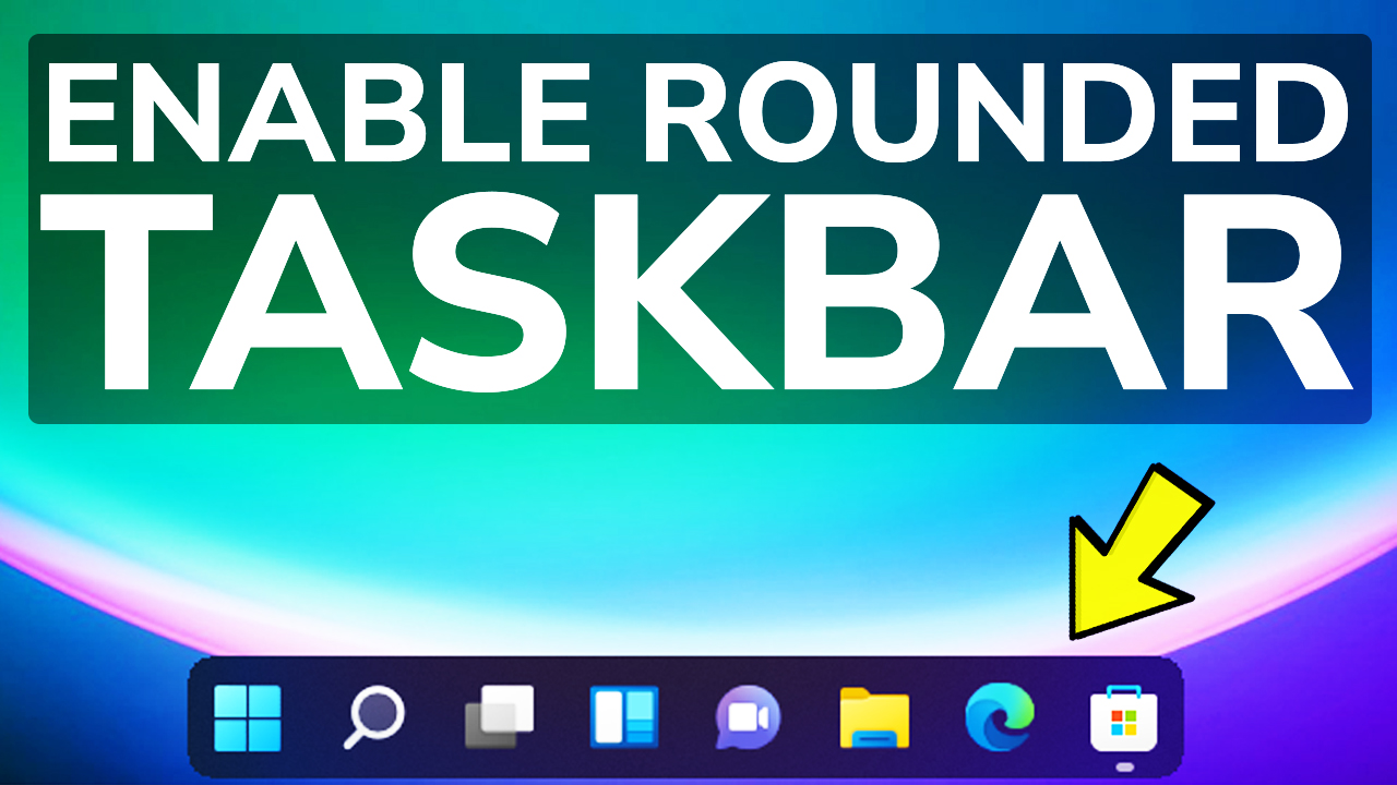 How to Enable Rounded Taskbar in Windows 11 - Tech Based