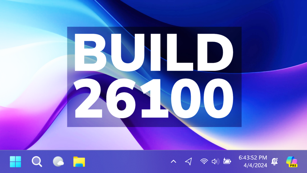 New Windows 11 Build 26100 Windows 11 24h2 Rtm And Fixes Canary And Dev Tech Based 7609